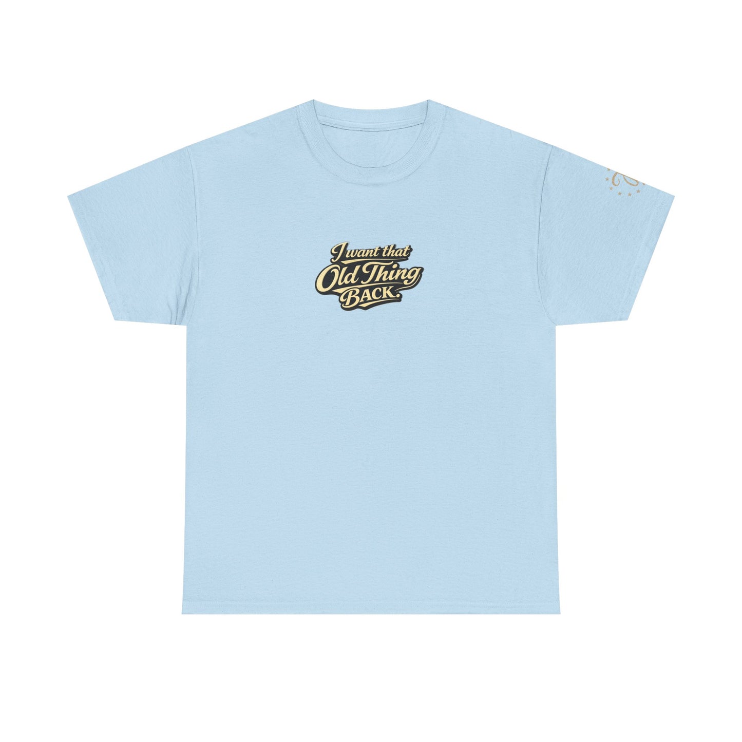 Retro Script Tee — "I want that Old Thing back" Vintage Style T‑Shirt