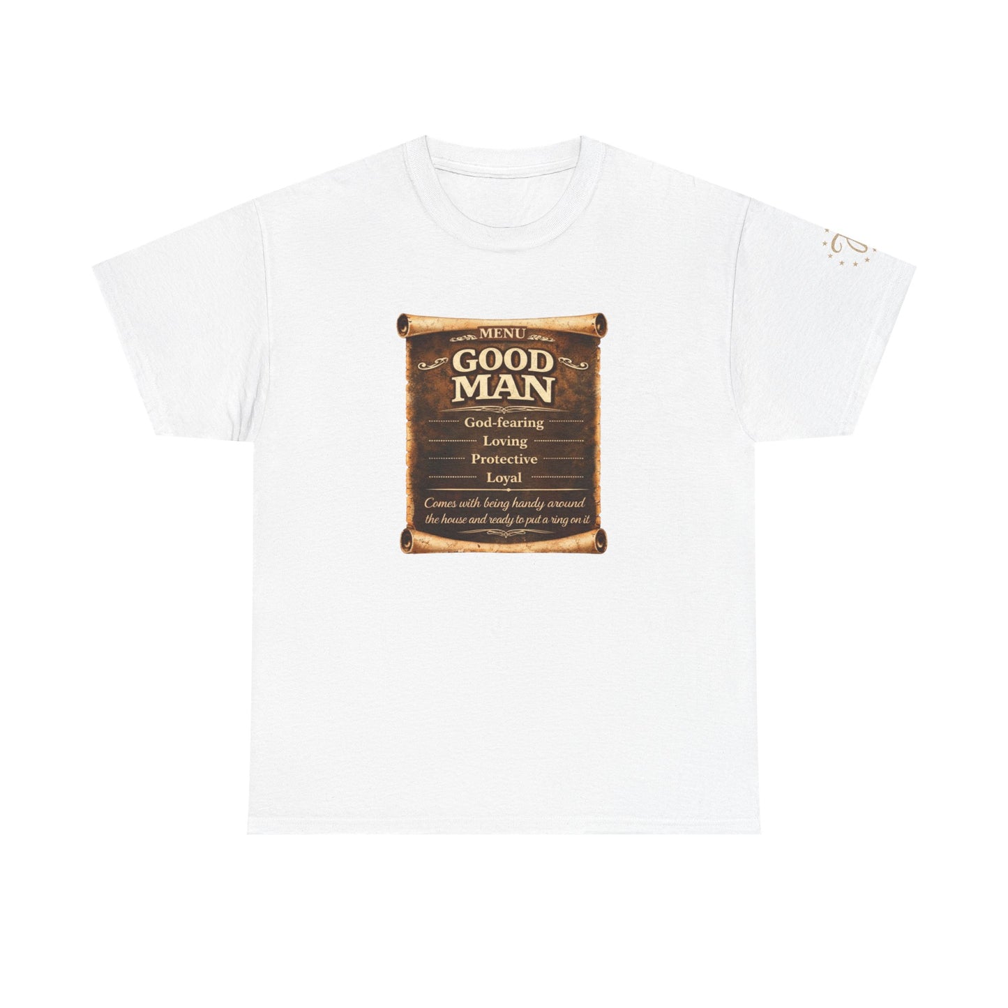 T-Shirt — "Good Man" Scroll Design: Inspirational Quote Tee for Fathers & Gentlemen