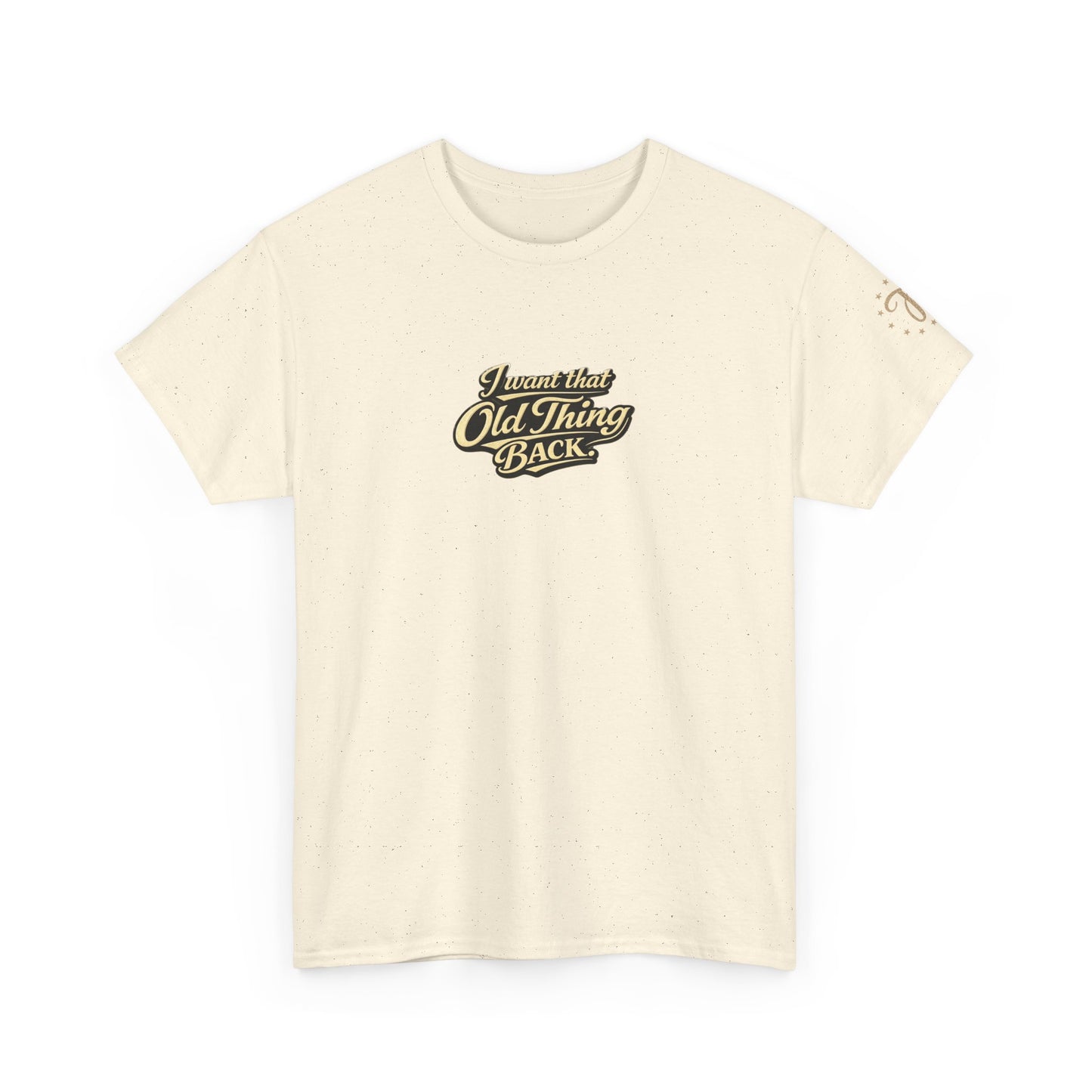 Retro Script Tee — "I want that Old Thing back" Vintage Style T‑Shirt
