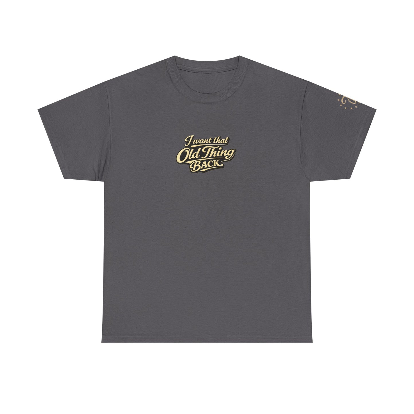 Retro Script Tee — "I want that Old Thing back" Vintage Style T‑Shirt