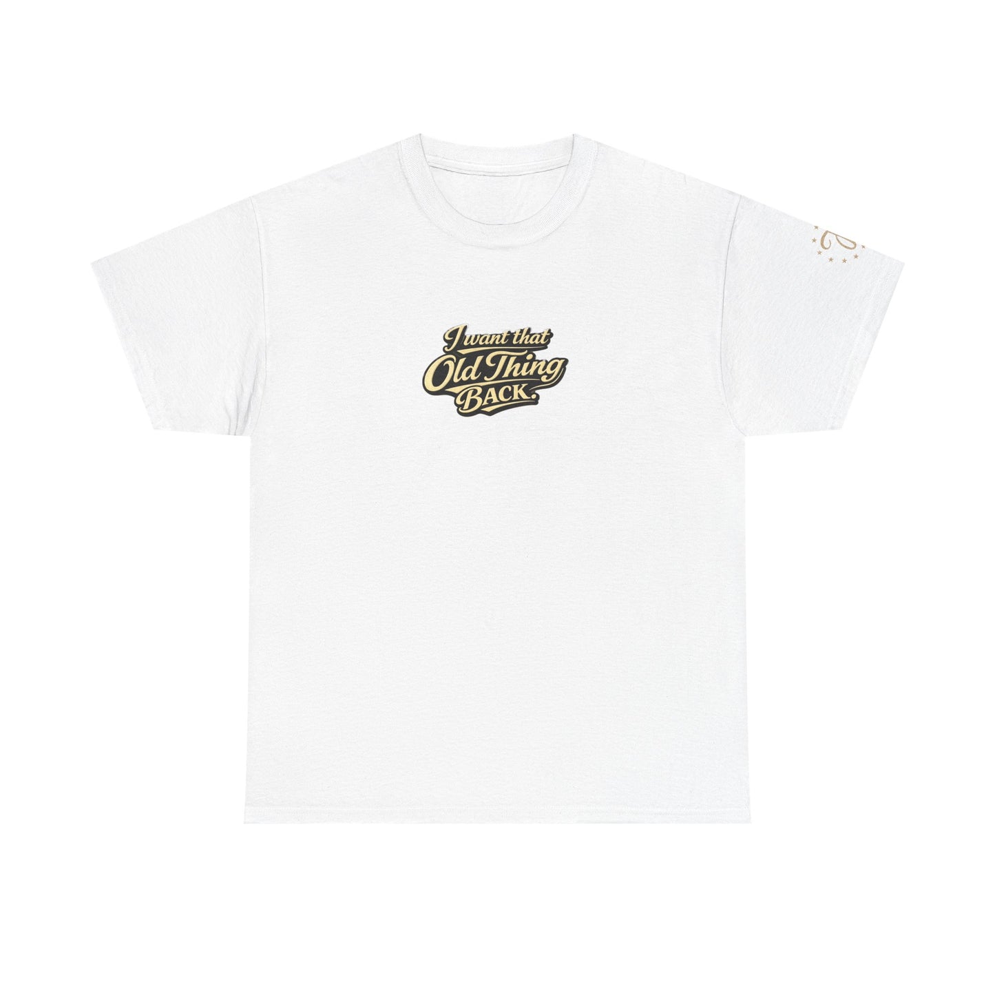 Retro Script Tee — "I want that Old Thing back" Vintage Style T‑Shirt