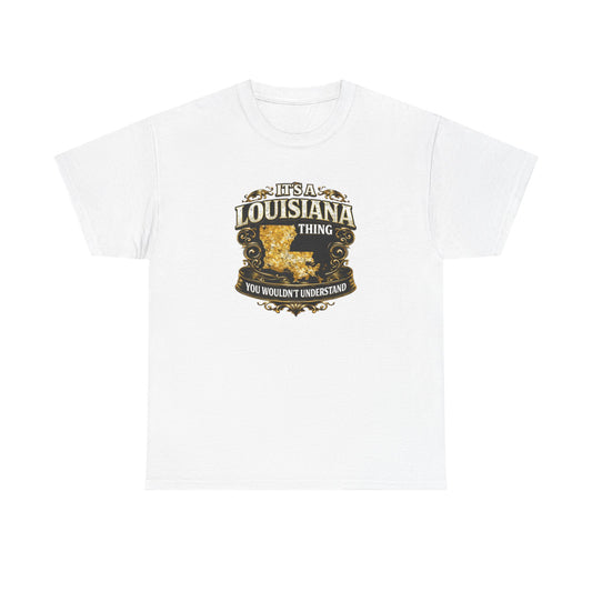 Louisiana Thing T-Shirt — 'It's a Louisiana Thing, You Wouldn't Understand' Vintage State Tee
