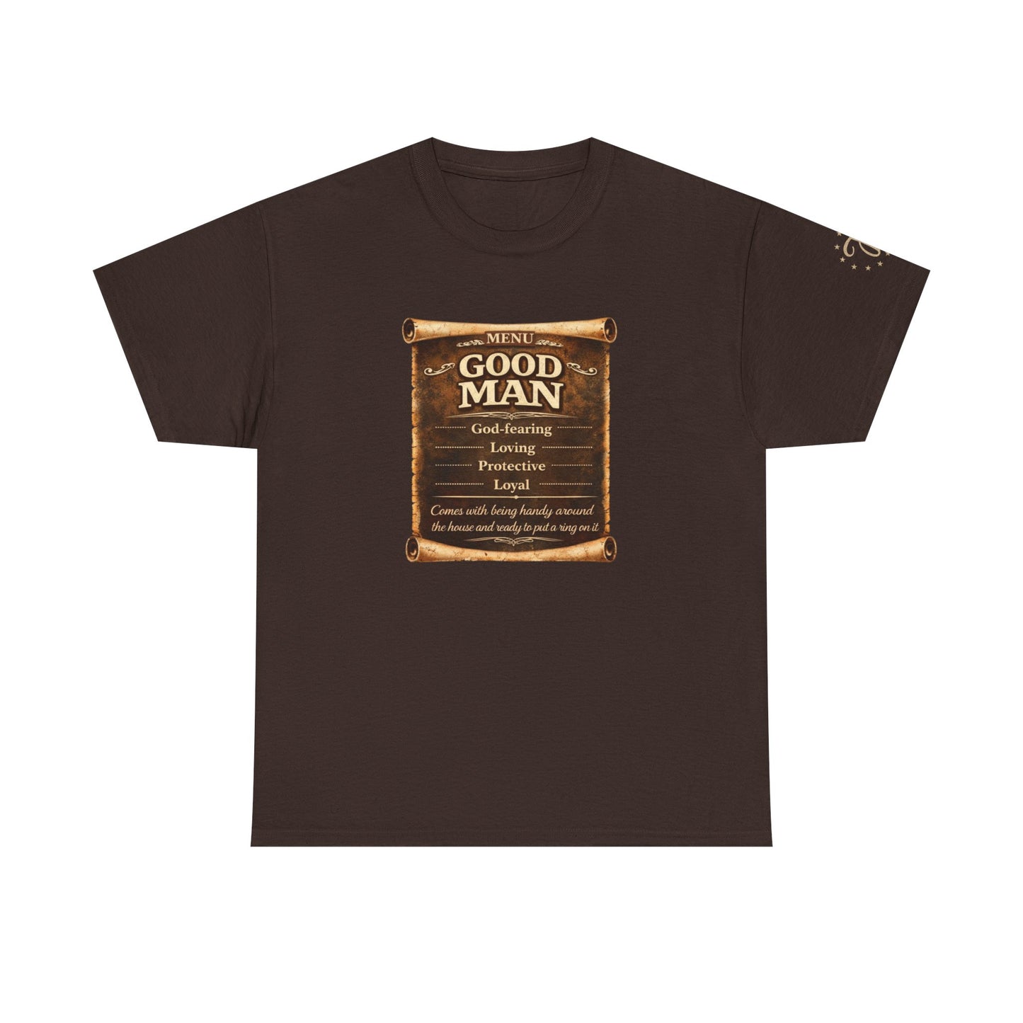 T-Shirt — "Good Man" Scroll Design: Inspirational Quote Tee for Fathers & Gentlemen
