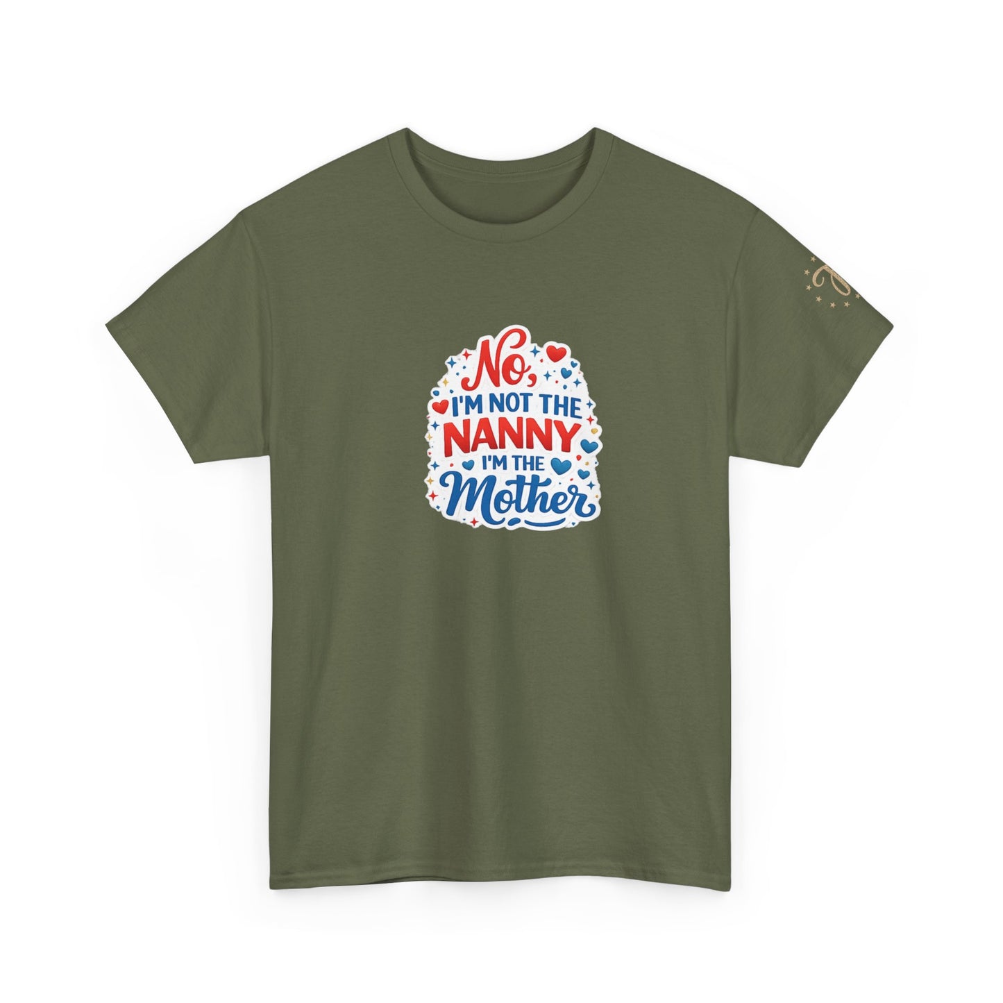 T-Shirt — “No, I’m Not the Nanny I’m the Mother” Funny Mom Tee