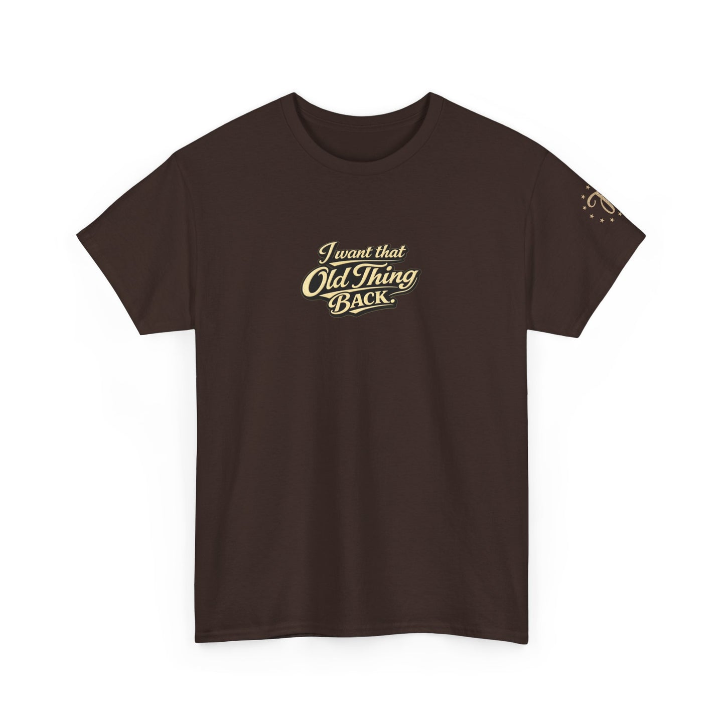 Retro Script Tee — "I want that Old Thing back" Vintage Style T‑Shirt