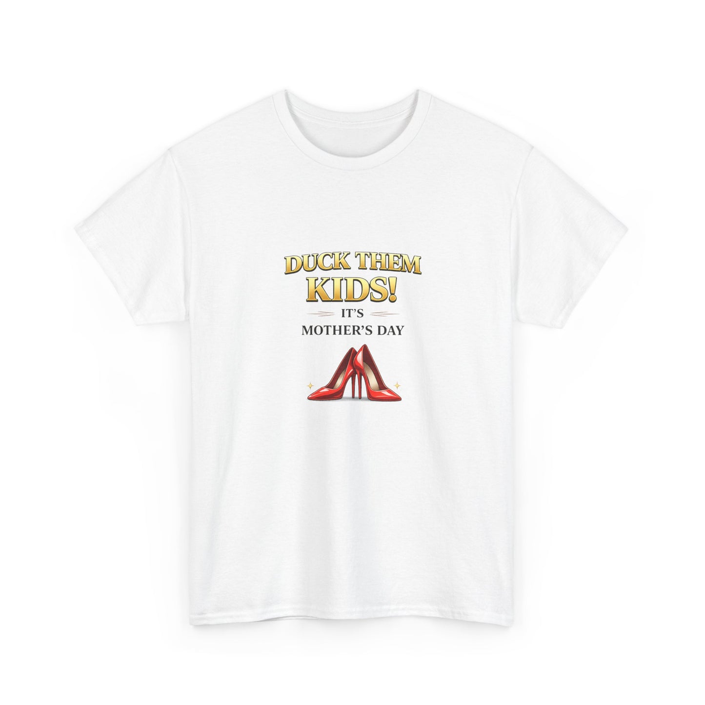 Mother's Day Tee — "Duck Them Kids!" Red Heels Graphic T-Shirt