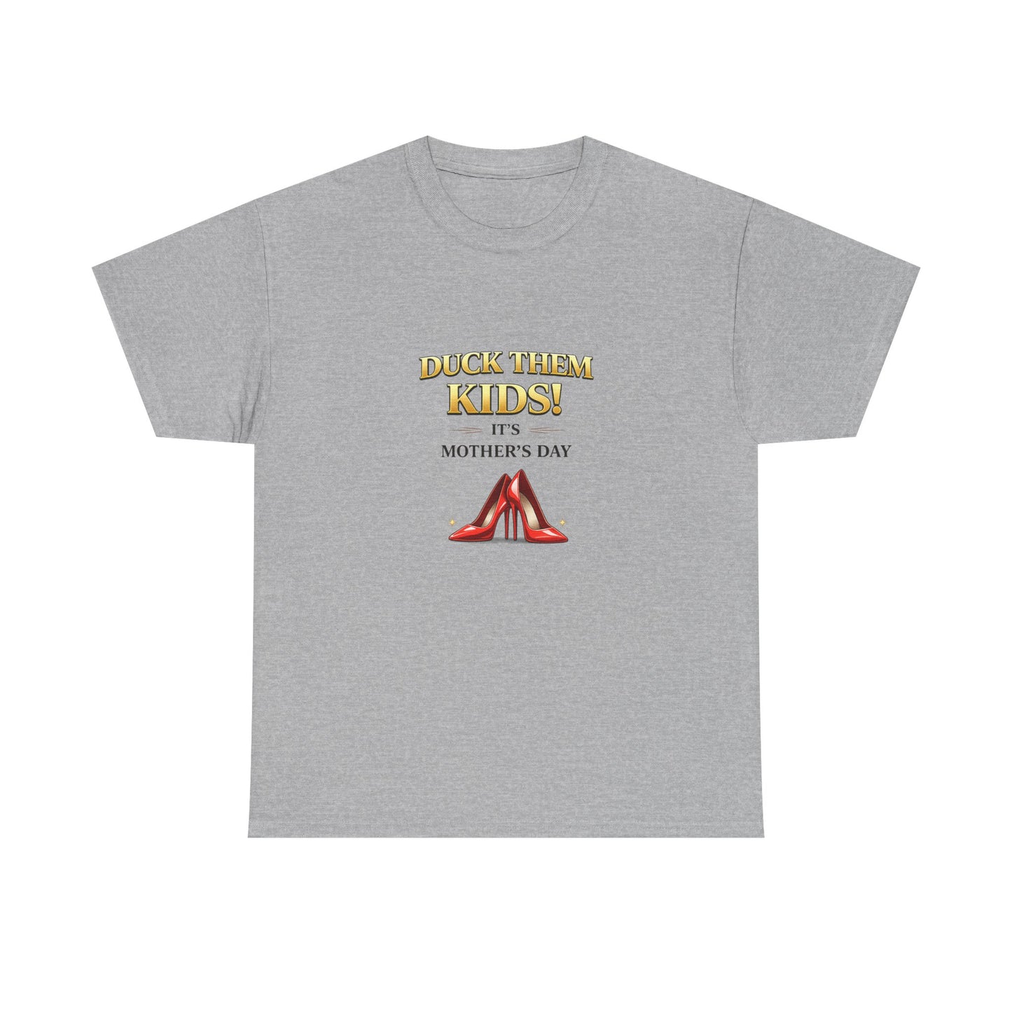 Mother's Day Tee — "Duck Them Kids!" Red Heels Graphic T-Shirt