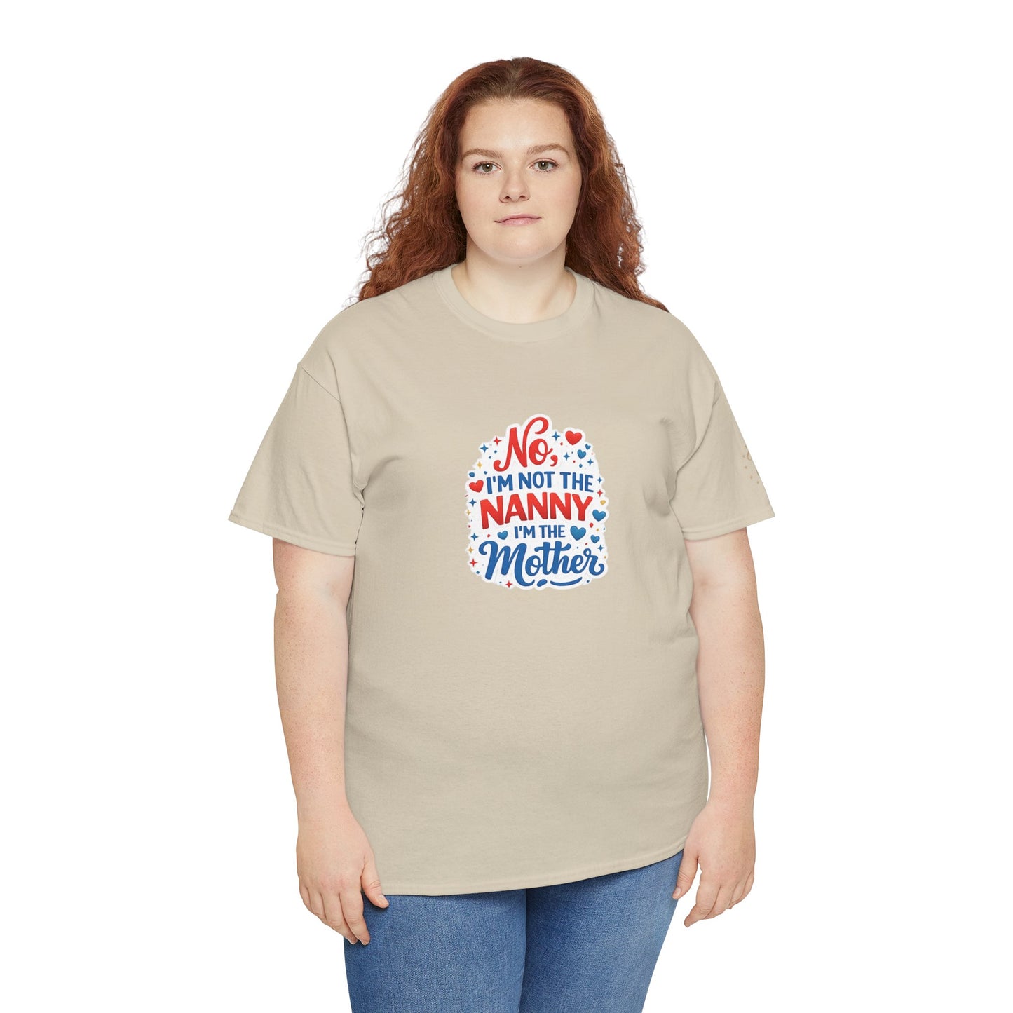 T-Shirt — “No, I’m Not the Nanny I’m the Mother” Funny Mom Tee