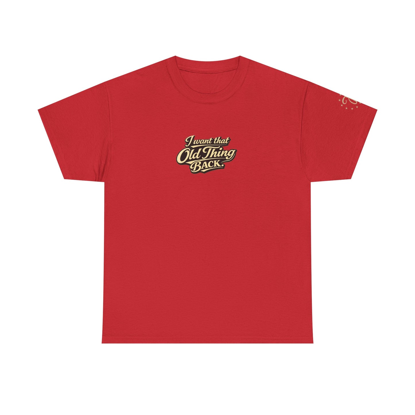 Retro Script Tee — "I want that Old Thing back" Vintage Style T‑Shirt