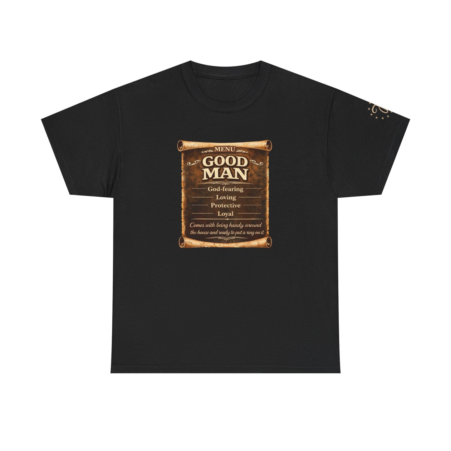T-Shirt — "Good Man" Scroll Design: Inspirational Quote Tee for Fathers & Gentlemen