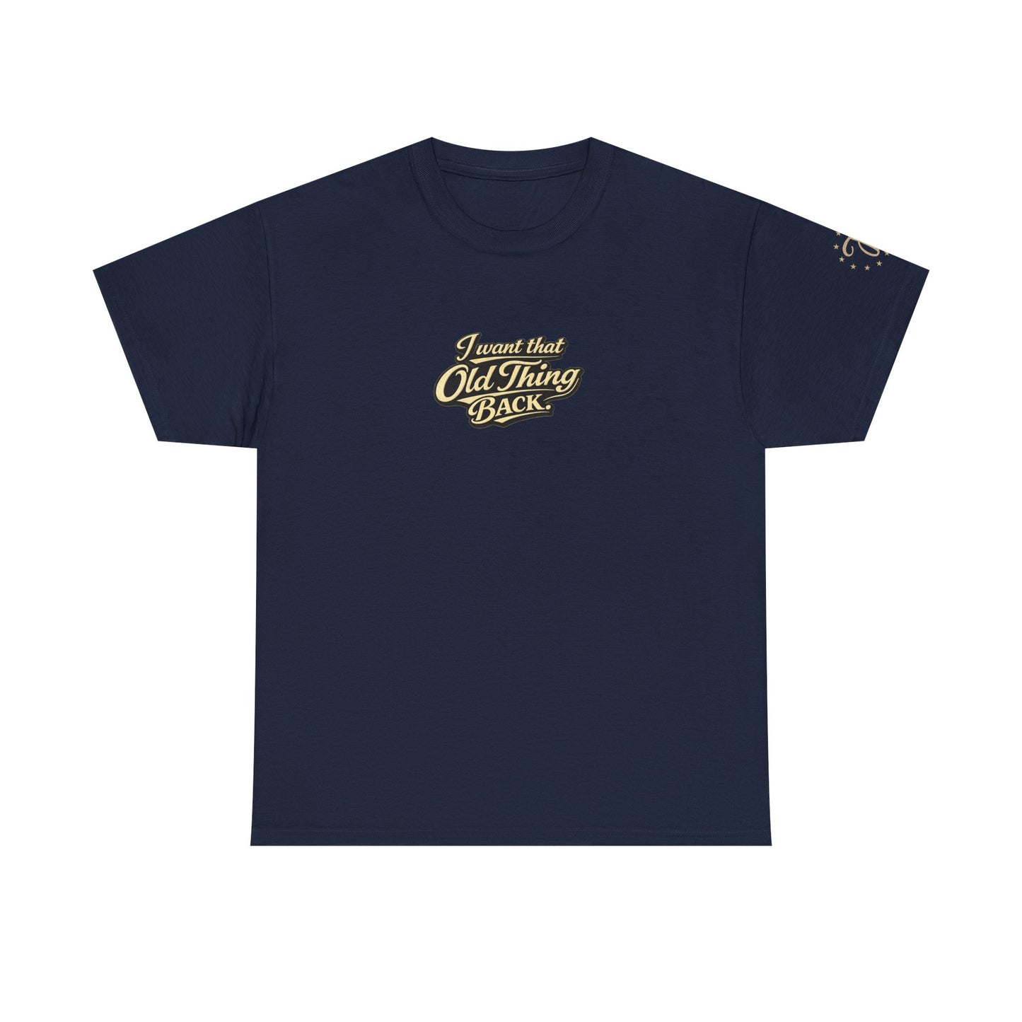 Retro Script Tee — "I want that Old Thing back" Vintage Style T‑Shirt