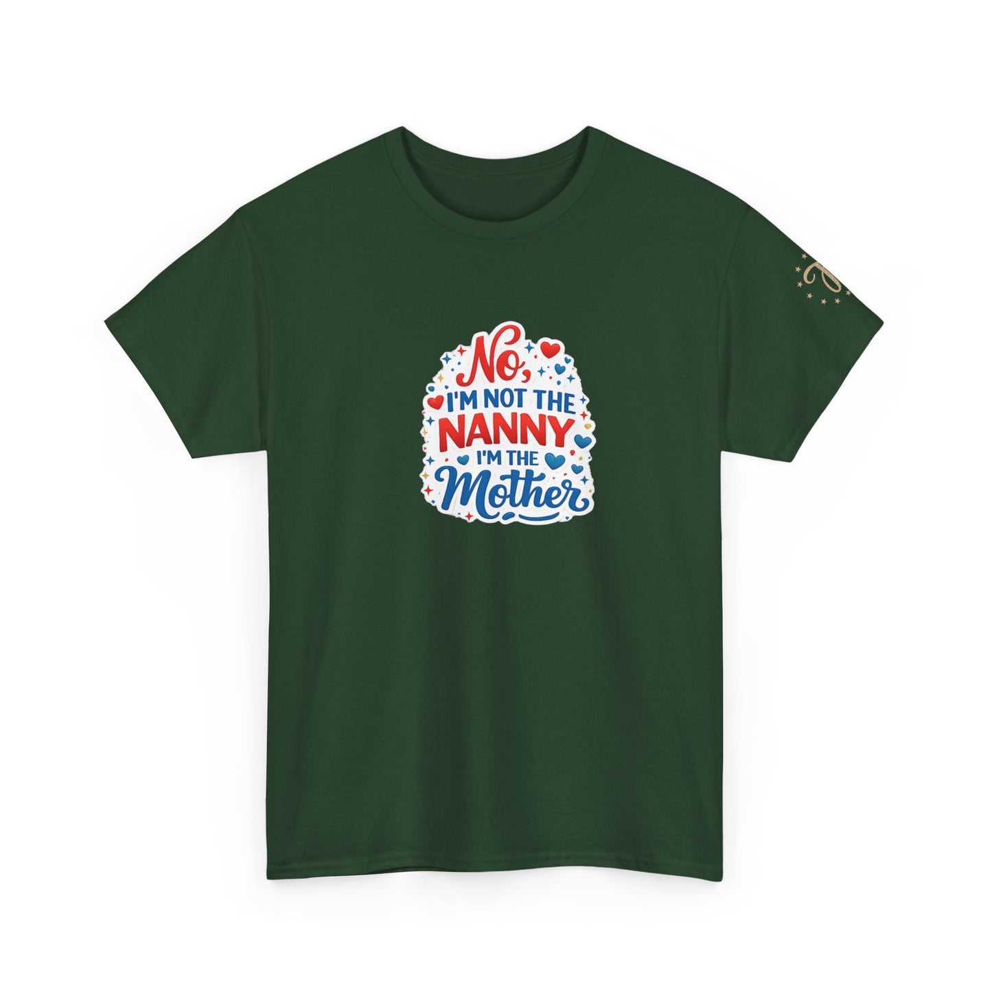 T-Shirt — “No, I’m Not the Nanny I’m the Mother” Funny Mom Tee
