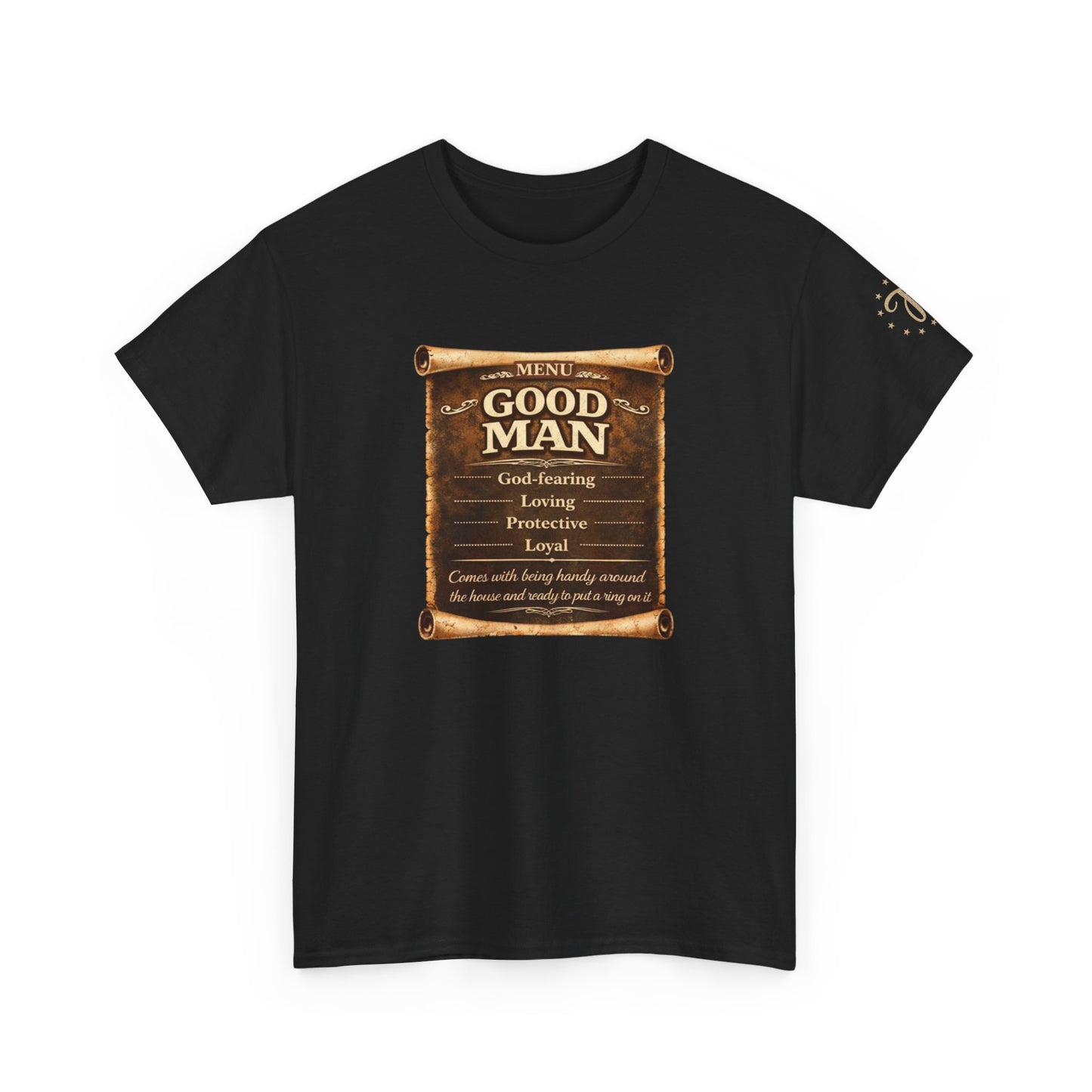 T-Shirt — "Good Man" Scroll Design: Inspirational Quote Tee for Fathers & Gentlemen