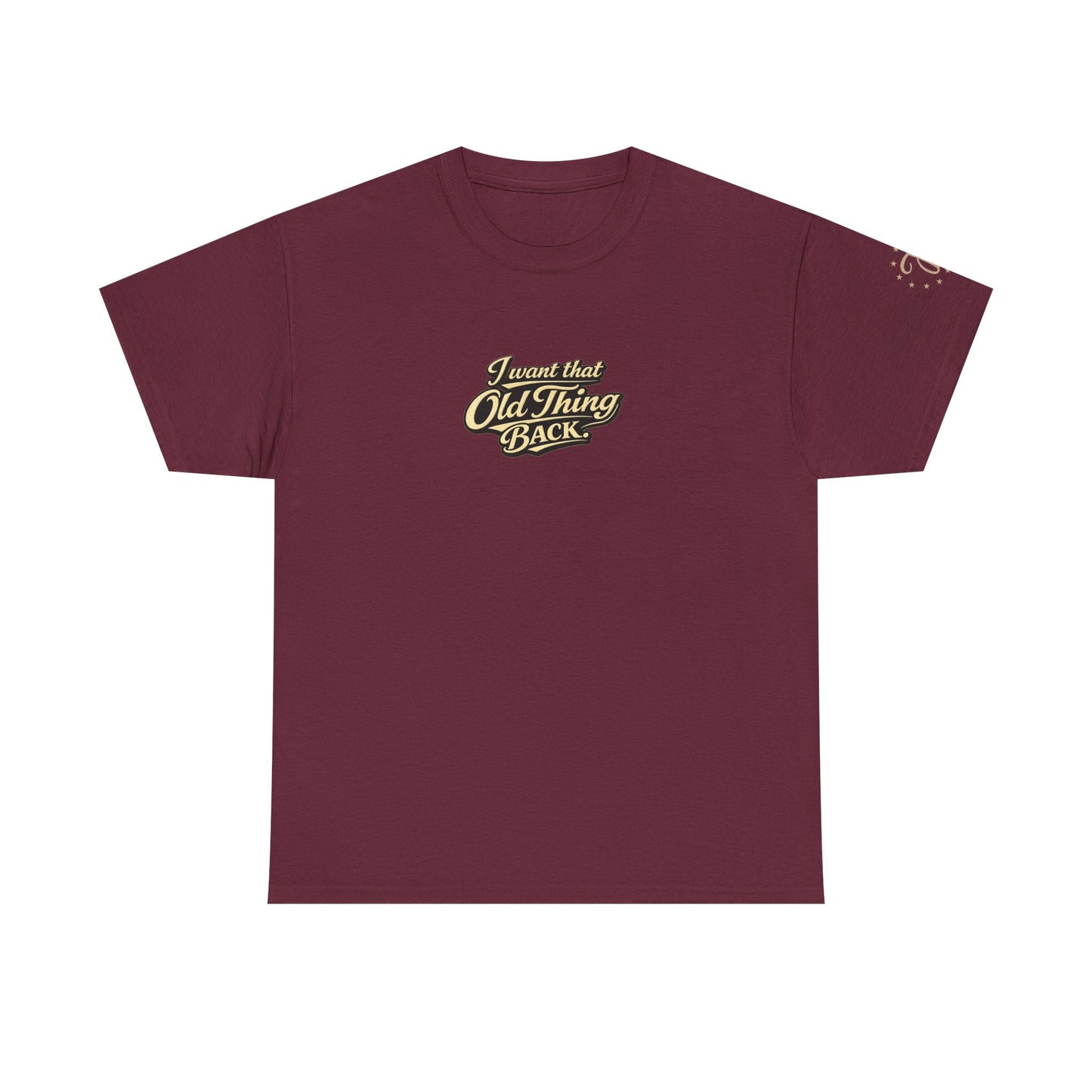 Retro Script Tee — "I want that Old Thing back" Vintage Style T‑Shirt