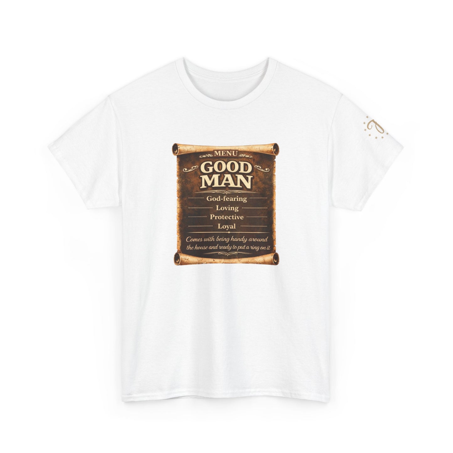 T-Shirt — "Good Man" Scroll Design: Inspirational Quote Tee for Fathers & Gentlemen