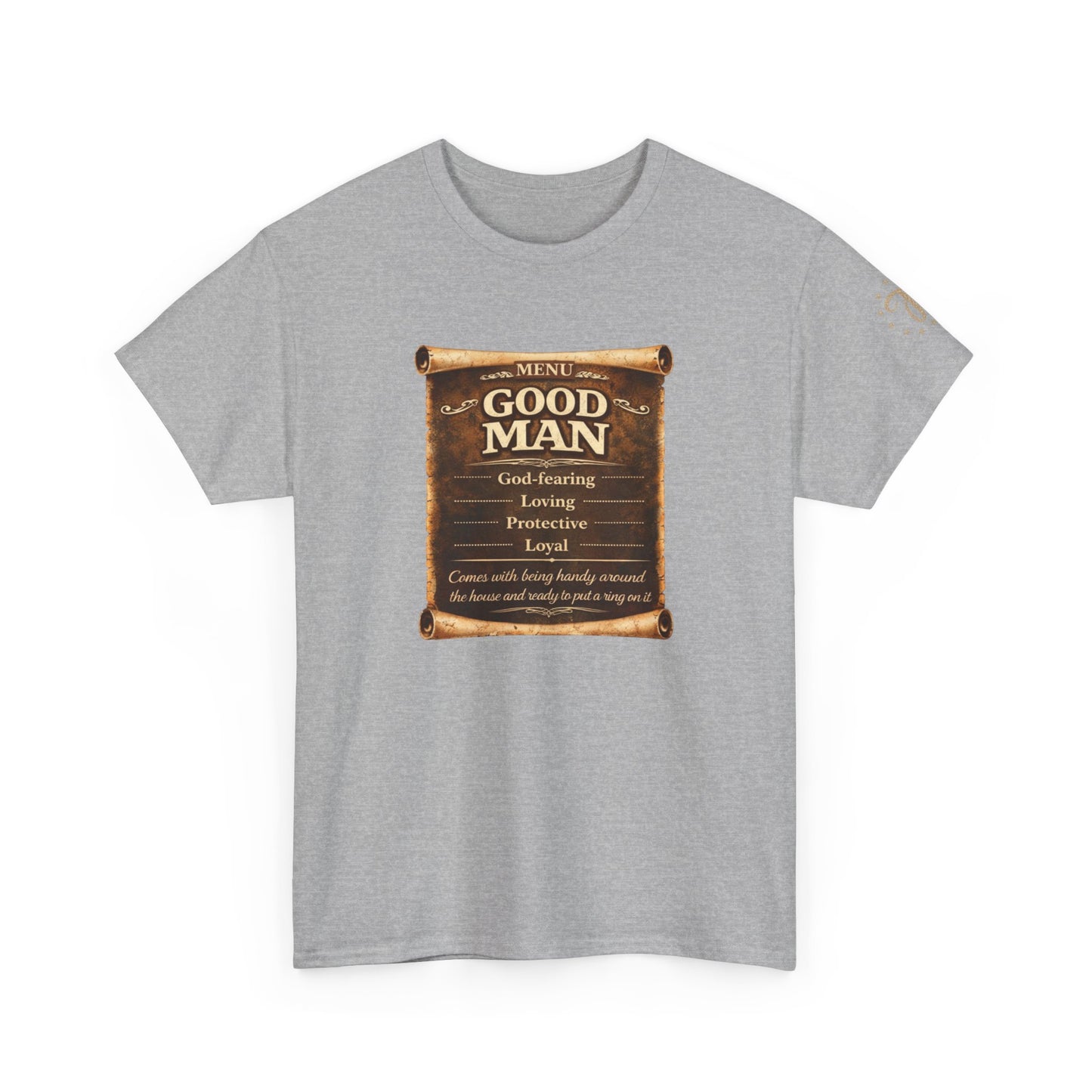 T-Shirt — "Good Man" Scroll Design: Inspirational Quote Tee for Fathers & Gentlemen