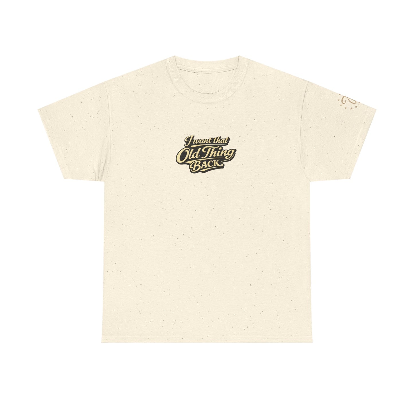 Retro Script Tee — "I want that Old Thing back" Vintage Style T‑Shirt
