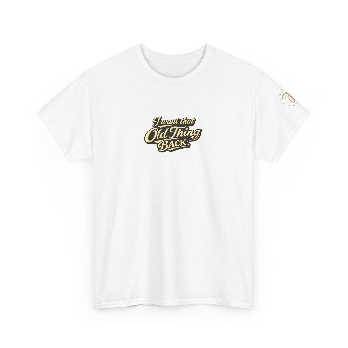 Retro Script Tee — "I want that Old Thing back" Vintage Style T‑Shirt