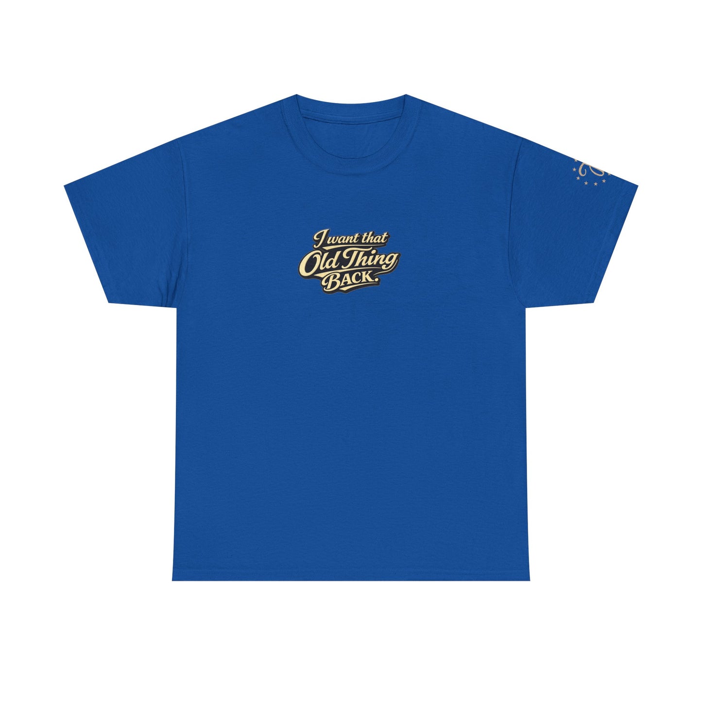 Retro Script Tee — "I want that Old Thing back" Vintage Style T‑Shirt