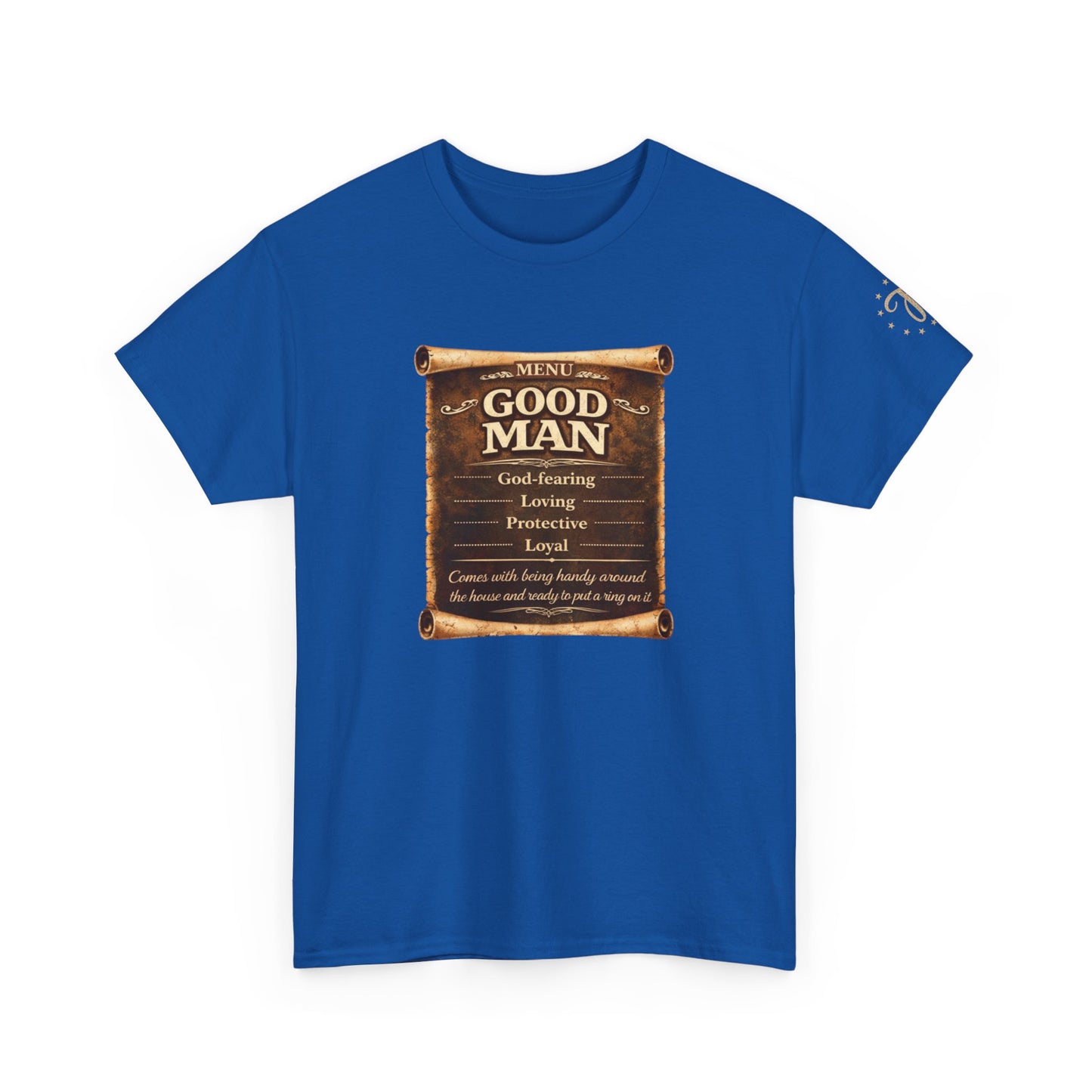 T-Shirt — "Good Man" Scroll Design: Inspirational Quote Tee for Fathers & Gentlemen