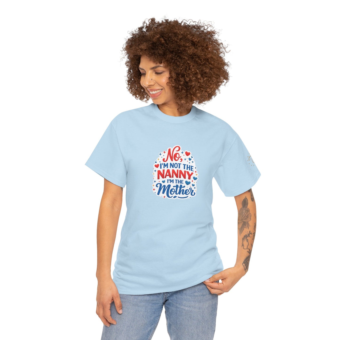 T-Shirt — “No, I’m Not the Nanny I’m the Mother” Funny Mom Tee