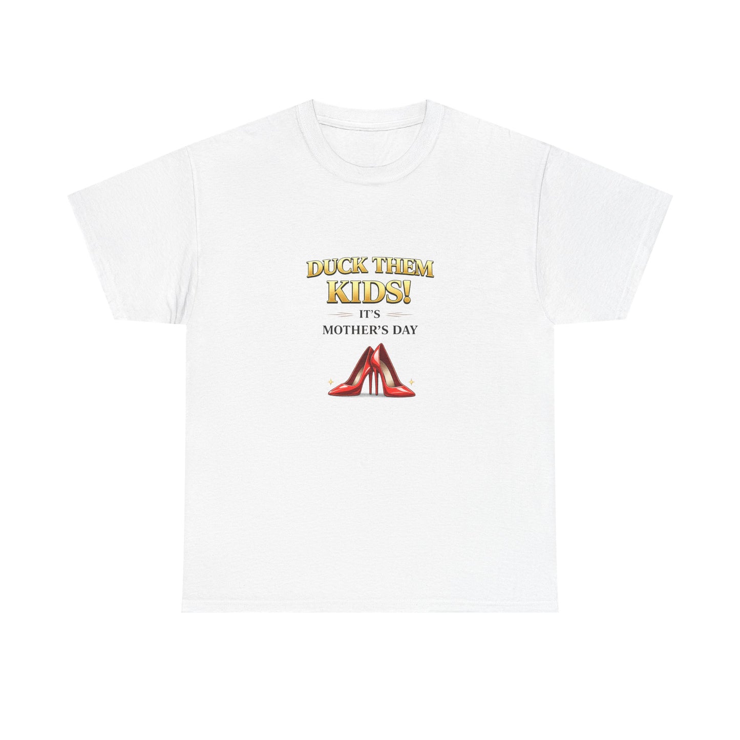 Mother's Day Tee — "Duck Them Kids!" Red Heels Graphic T-Shirt