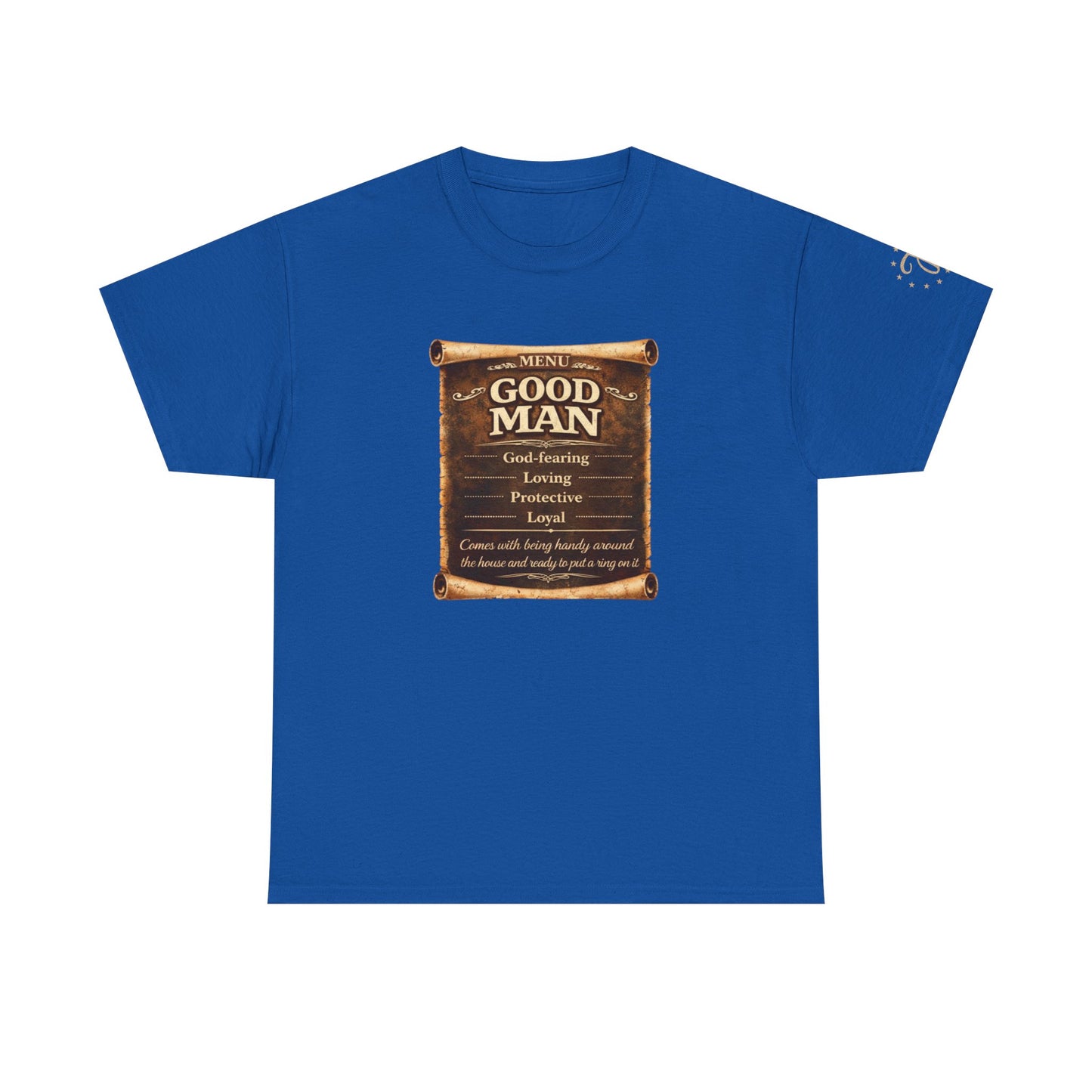 T-Shirt — "Good Man" Scroll Design: Inspirational Quote Tee for Fathers & Gentlemen