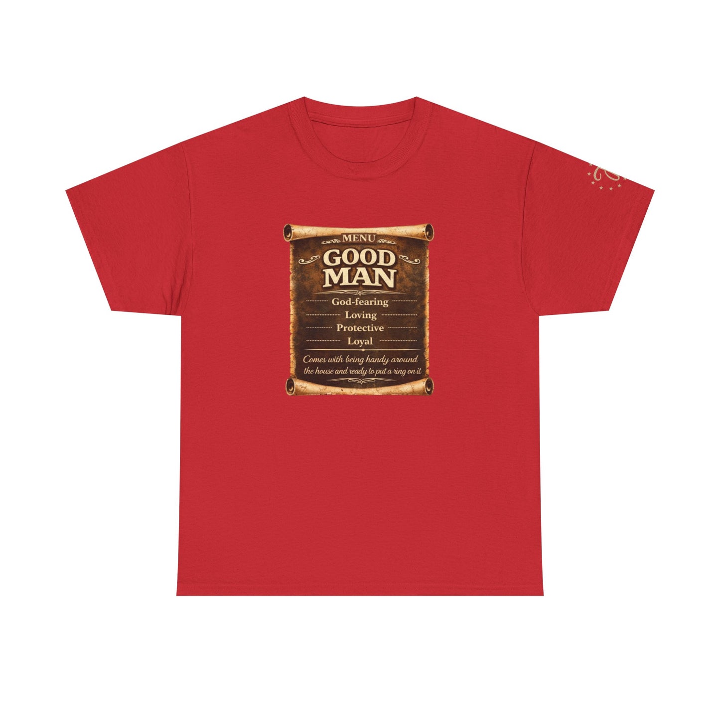 T-Shirt — "Good Man" Scroll Design: Inspirational Quote Tee for Fathers & Gentlemen