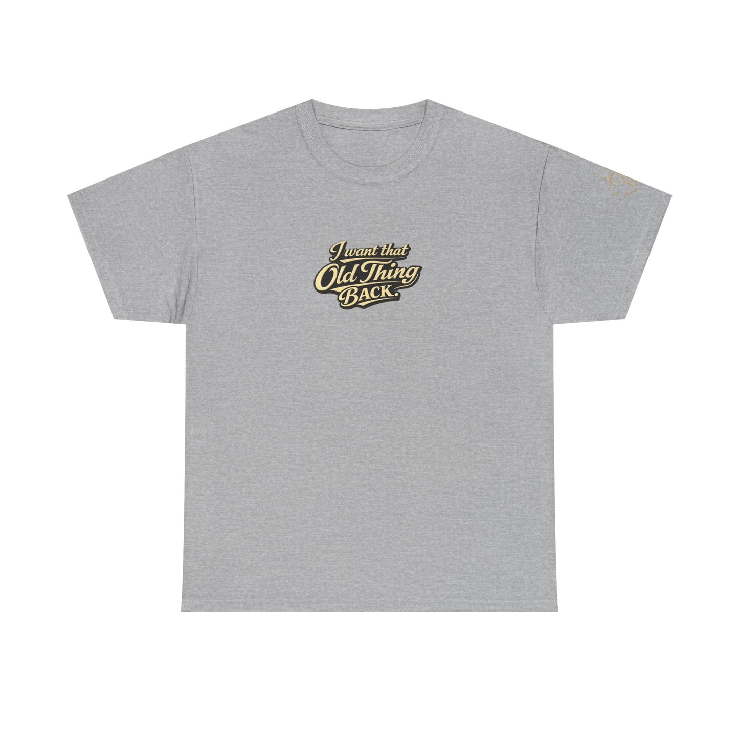 Retro Script Tee — "I want that Old Thing back" Vintage Style T‑Shirt