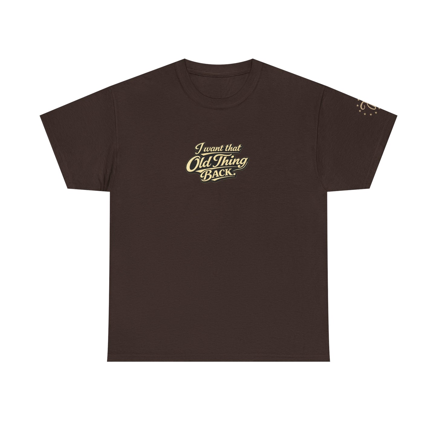 Retro Script Tee — "I want that Old Thing back" Vintage Style T‑Shirt