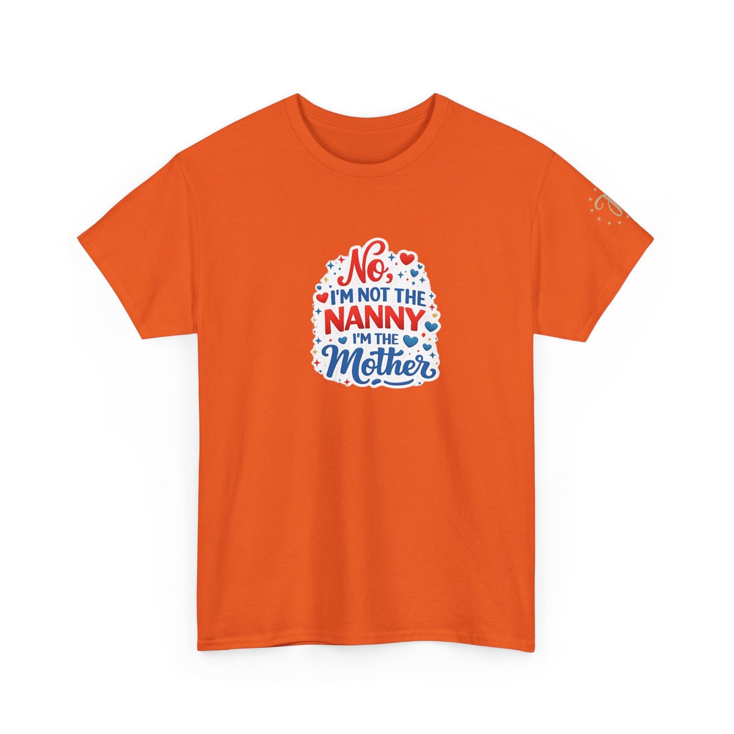 T-Shirt — “No, I’m Not the Nanny I’m the Mother” Funny Mom Tee