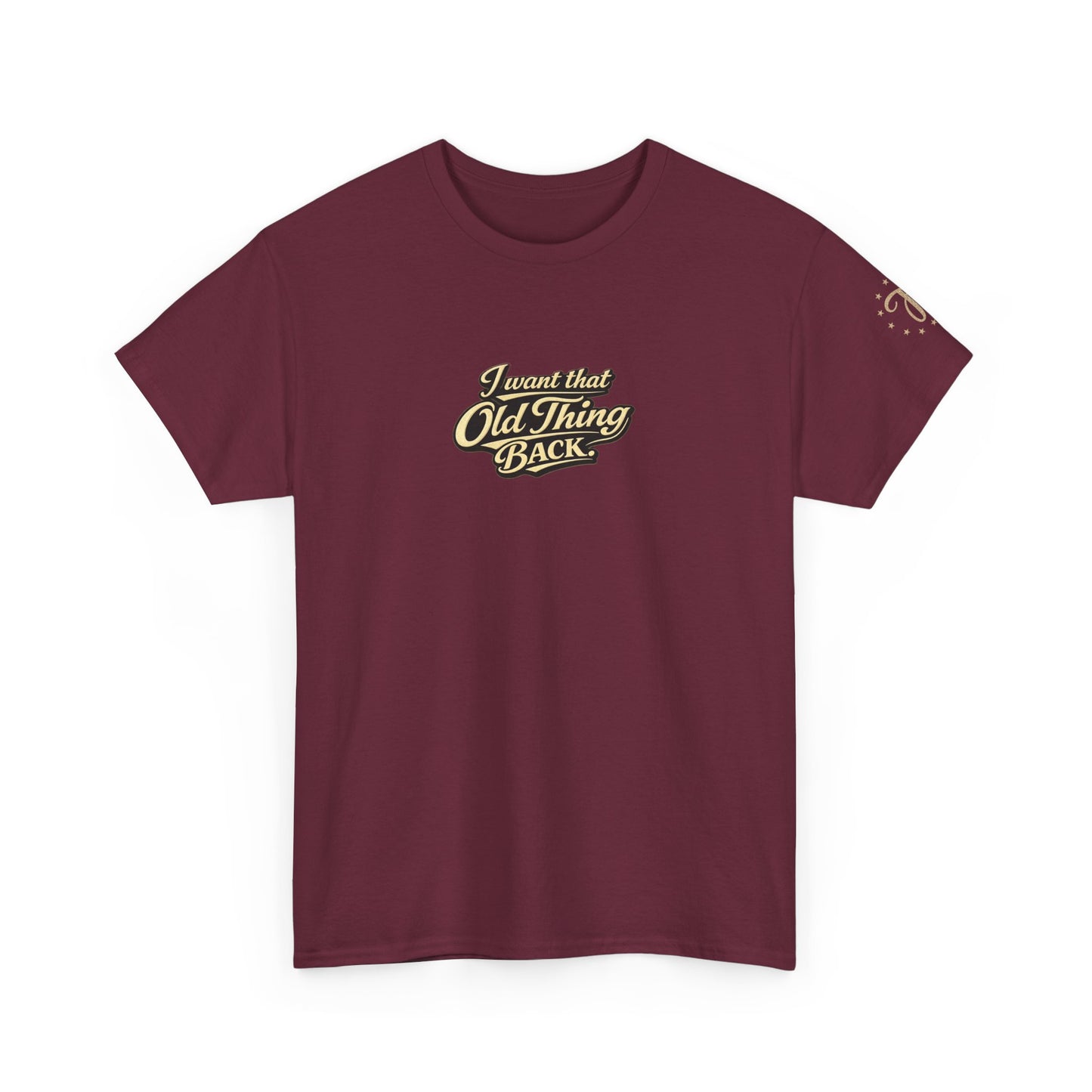 Retro Script Tee — "I want that Old Thing back" Vintage Style T‑Shirt