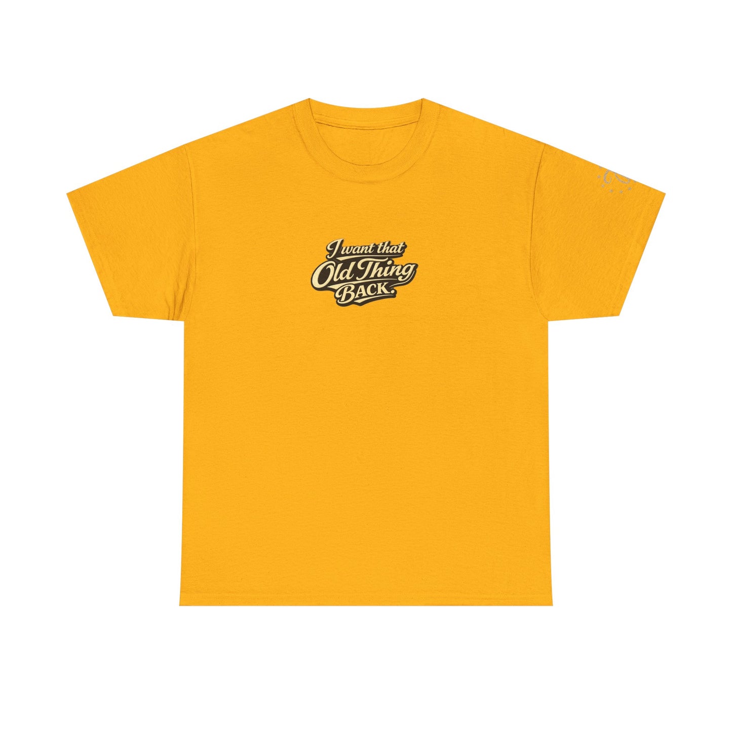 Retro Script Tee — "I want that Old Thing back" Vintage Style T‑Shirt