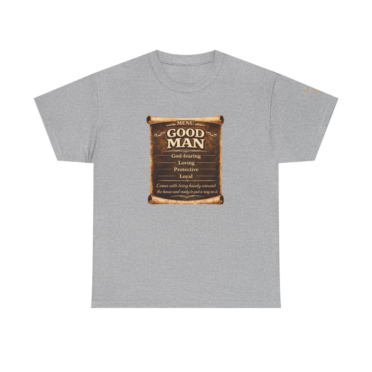 T-Shirt — "Good Man" Scroll Design: Inspirational Quote Tee for Fathers & Gentlemen